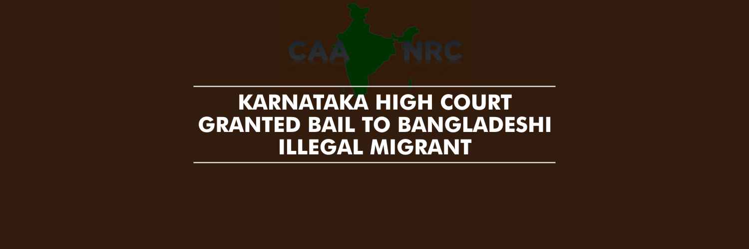 Bail to Bangladeshi Illegal migrant – Karnataka High Court