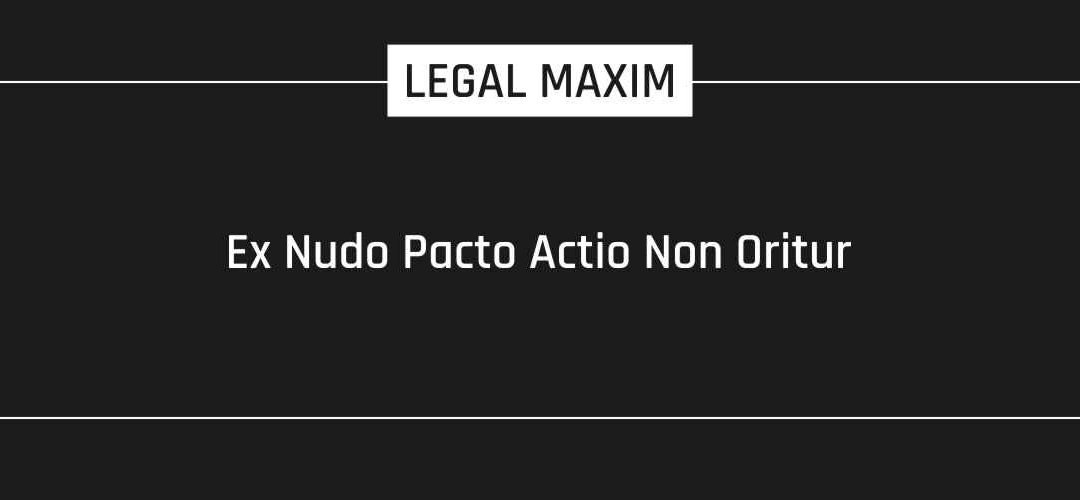 Ex Nudo Pacto Actio Non Oritur