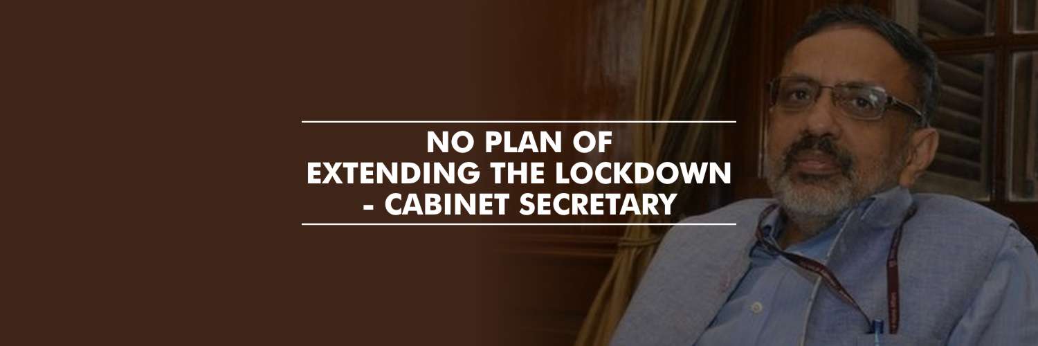No plan of extending the lockdown - Cabinet Secretary