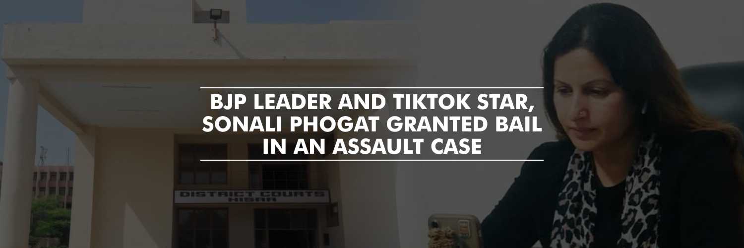 BJP Leader and TikTok Star, Sonali Phogat Granted Bail in an Assault Case
