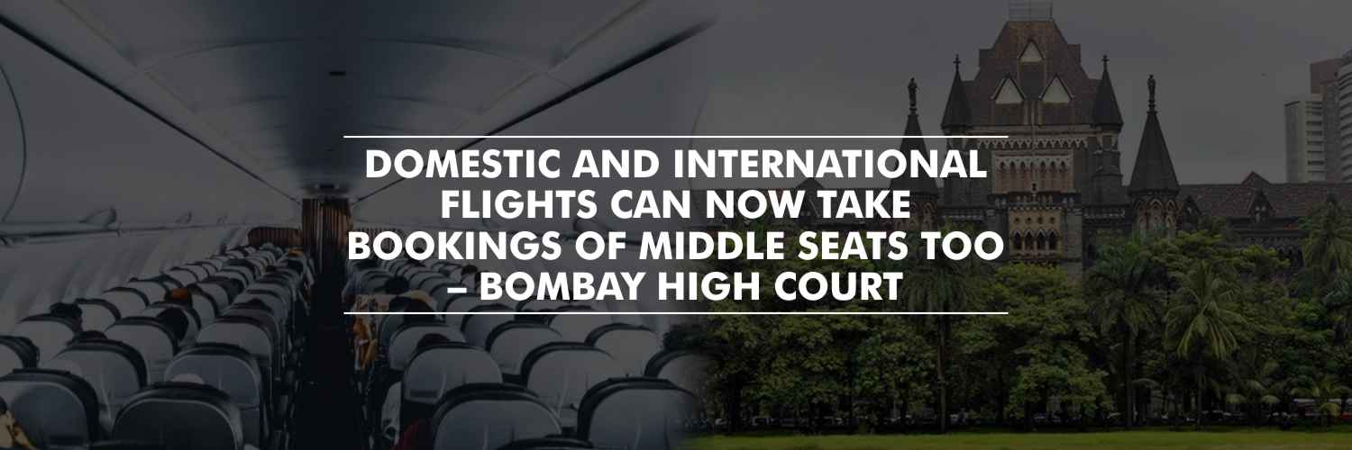 Domestic and International Flights can now take bookings of middle seats too – Bombay High Court