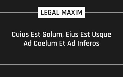 Cuius Est Solum, Eius Est Usque Ad Coelum Et Ad Inferos
